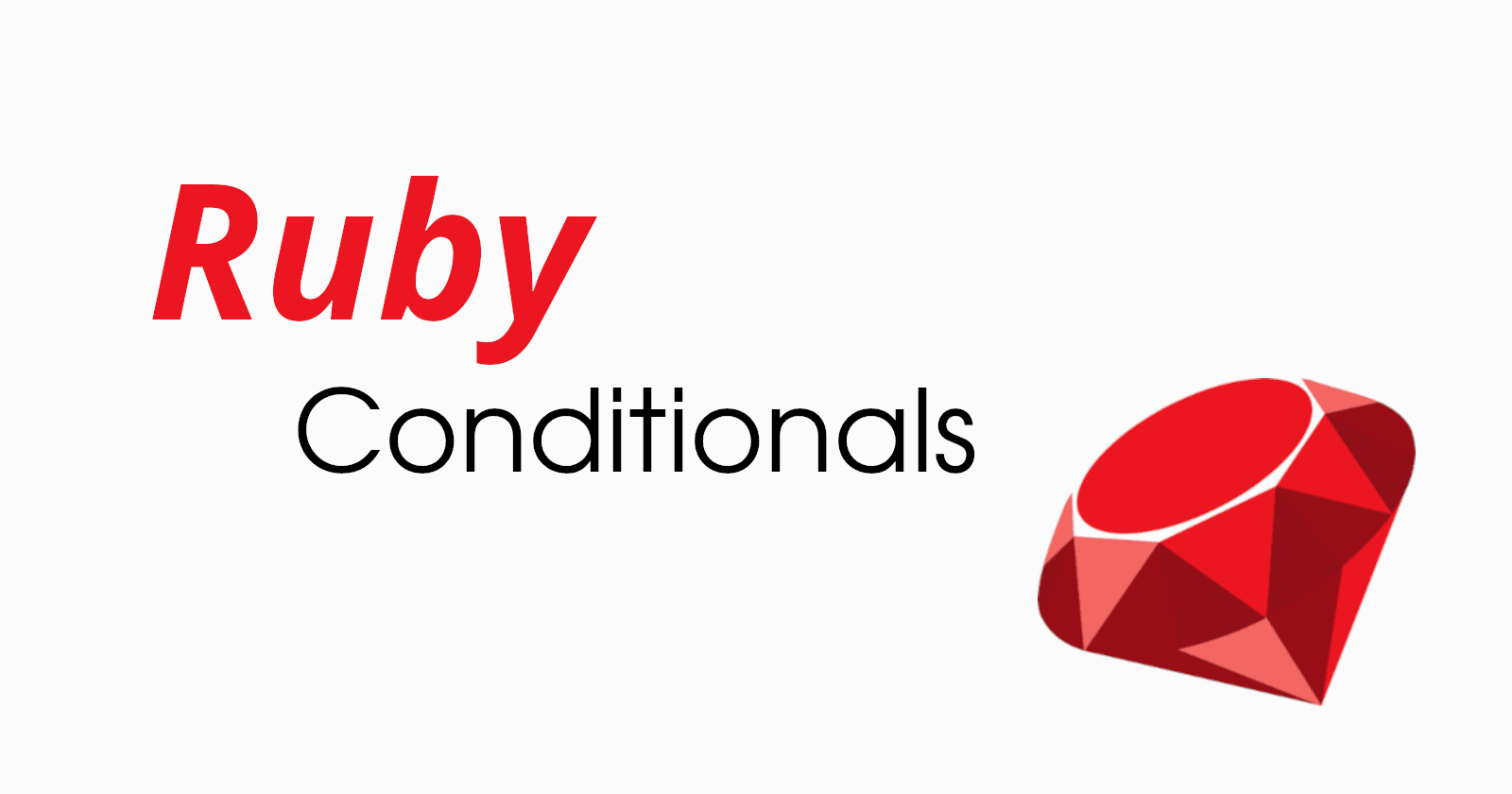The one about conditionals in Ruby