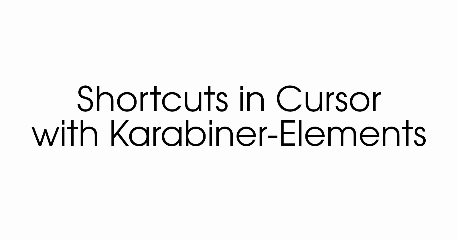 The one about shortcuts in Cursor with Karabiner-Elements