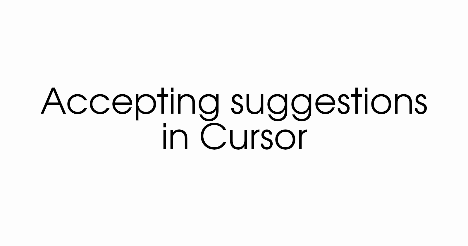 The one about accepting Tab suggestions in Cursor