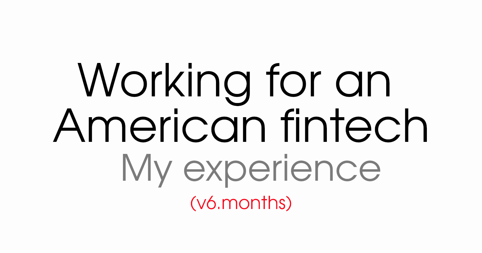 The one about my experience working for an American fintech