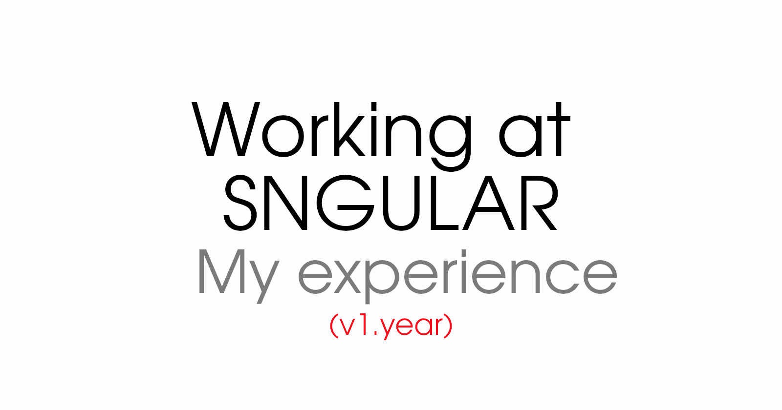The one about my experience at SNGULAR