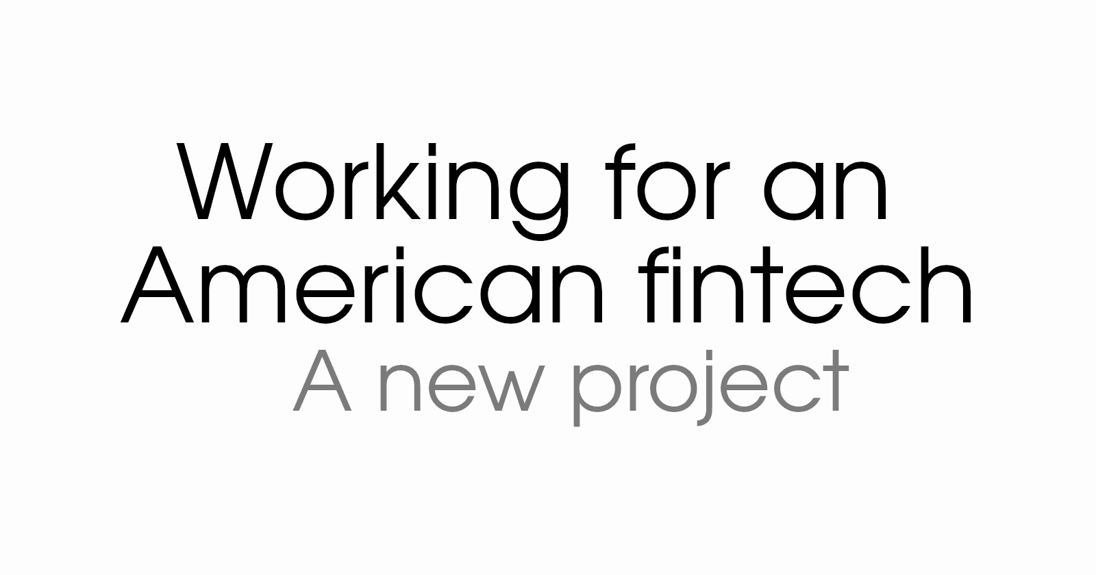 The one about a new project working for an American fintech