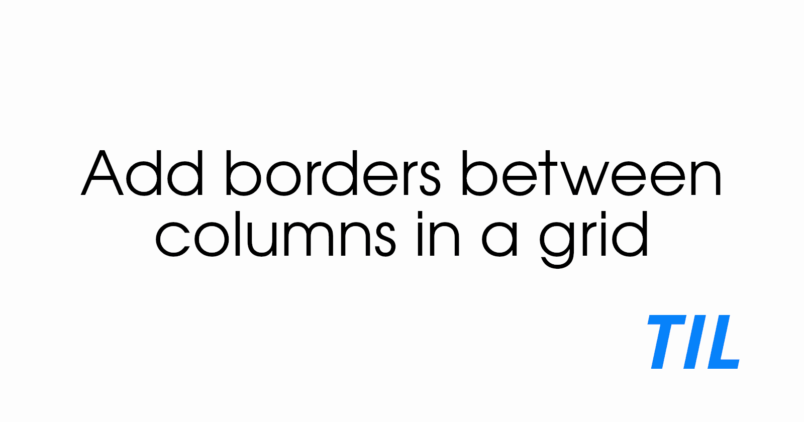 The one about adding borders between columns in a grid