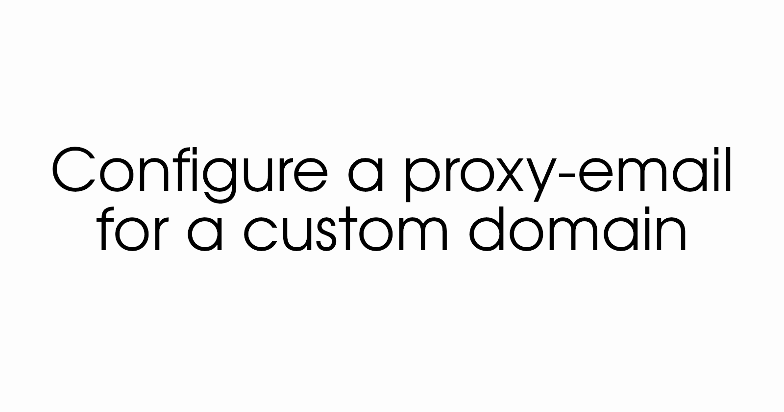 The one with a guide for configuring a proxy-email service