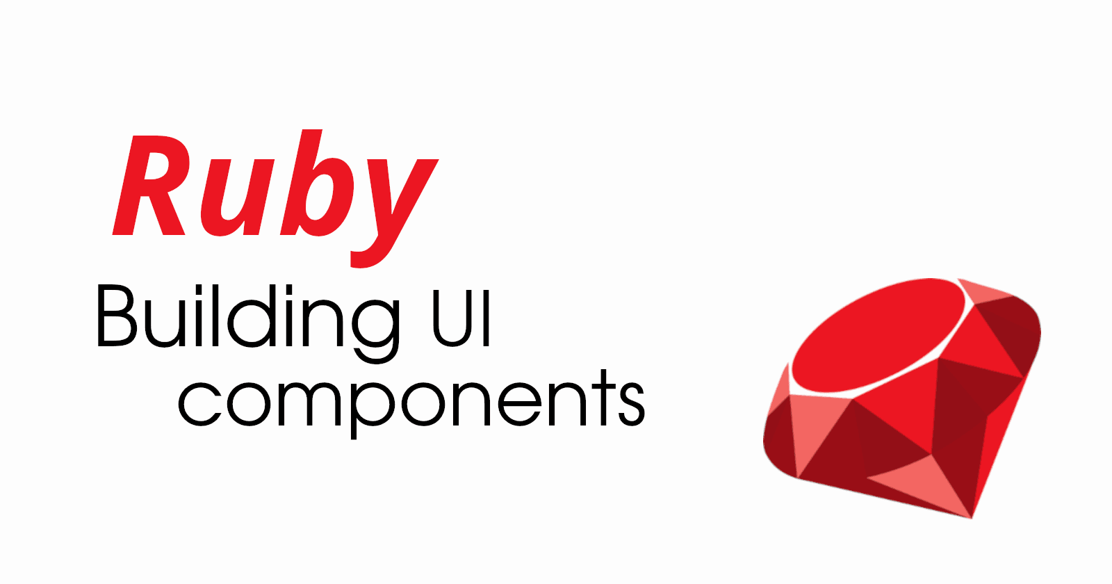 The one with the Ruby DSL for UI components